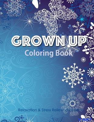 Grown Up Coloring Book 13: Coloring Books for Grownups: Stress Relieving Patterns By Tanakorn Suwannawat Cover Image