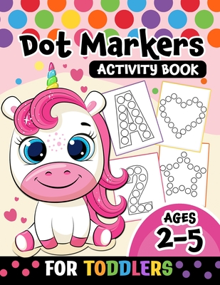 Dot Markers Activity Book for toddlers ages 2-5: BIG DOTS Large and Jumbo Activity Book for Toddlers, Boys, Girls, Preschool Number, Shapes and Alphab Cover Image