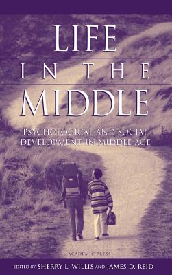 Life in the Middle: Psychological and Social Development in Middle Age Cover Image