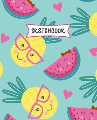 Sketchbook: Pineapple & Watermelon Sketch Book for Kids - Practice Drawing and Doodling - Sketching Book for Toddlers & Tweens Cover Image