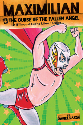 Maximilian and the Curse of the Fallen Angel (Max's Lucha Libre Adventures #4) Cover Image