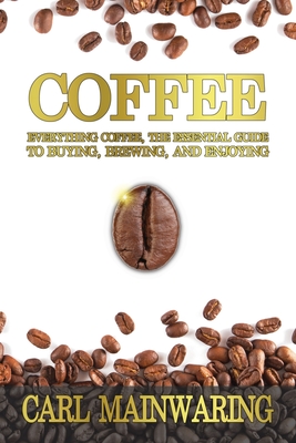 Essential Guide to Coffee