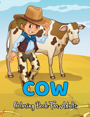 Cow Coloring Book For Adults: An Adult Coloring Book with Stress Relieving Cow Designs for Adults Relaxation. Cover Image