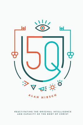 5Q: Reactivating the Original Intelligence and Capacity of the Body of Christ By Alan Hirsch Cover Image