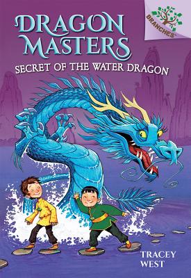 Secret of the Water Dragon: A Branches Book (Dragon Masters #3) By Tracey West, Graham Howells (Illustrator), Damien Jones (Illustrator) Cover Image