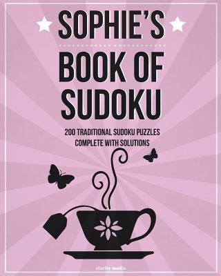 Sophie's Book Of Sudoku: 200 traditional sudoku puzzles in easy, medium & hard Cover Image