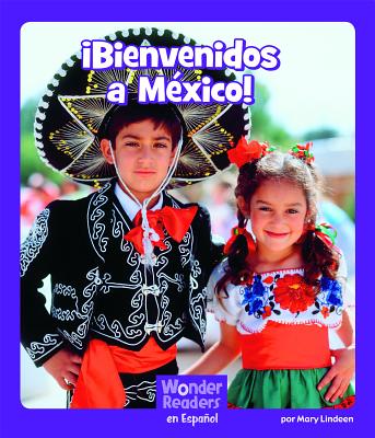 ¡Bienvenidos a México! (Wonder Readers Spanish Fluent) By Mary Lindeen Cover Image