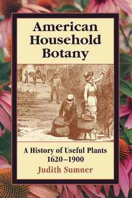 American Household Botany By Judith Sumner Cover Image