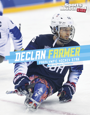 Declan Farmer: Paralympic Hockey Star (Sports Illustrated Kids Stars of Sports)