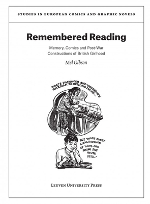 Remembered Reading: Memory, Comics and Post-War Constructions of British Girlhood (Studies in European Comics and Graphic Novels)