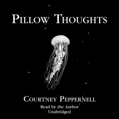 Pillow Thoughts By Courtney Peppernell, Courtney Peppernell (Read by) Cover Image