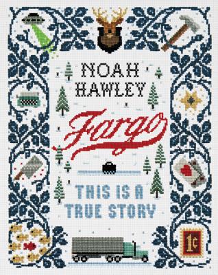 Fargo: This Is a True Story By Noah Hawley Cover Image