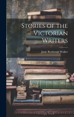 Stories of the Victorian Writers Cover Image