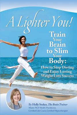 A Lighter You! Train Your Brain to Slim Your Body Cover Image