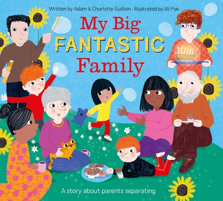 My Big Fantastic Family By Adam Guillain, Charlotte Guillain, Ali Pye (Illustrator) Cover Image