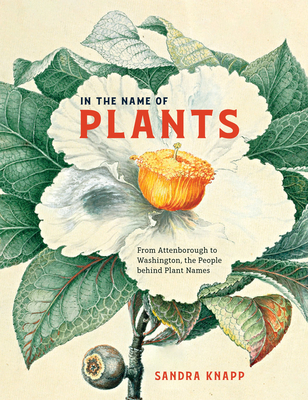 In the Name of Plants: From Attenborough to Washington, the People behind Plant Names Cover Image