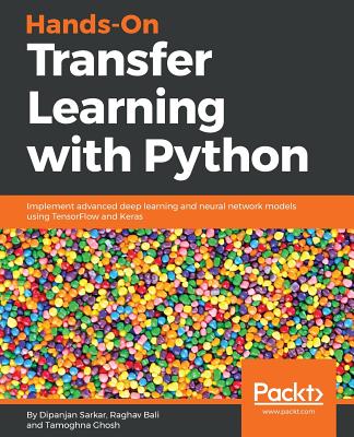 Hands-On Transfer Learning with Python: Implement advanced deep learning and neural network models using TensorFlow and Keras Cover Image