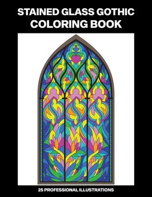 Download Stained Glass Gothic Coloring Book Easy Coloring Book For Seniors And Adults 25 Professional Large Print Illustrations For Stress Relief And Relaxat Large Print Paperback Bookpeople