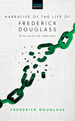 Narrative of the Life of Frederick Douglass: With Selected Speeches (Dover Bookshelf Hardcover Classics)