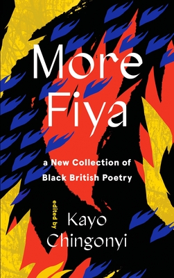 More Fiya: A New Collection of Black British Poetry By Kayo Chingonyi (Editor) Cover Image