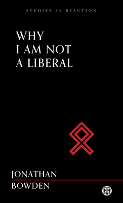 Why I Am Not a Liberal - Imperium Press (Studies in Reaction) cover