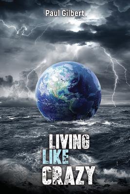 Living Like Crazy By Gilbert Paul Cover Image
