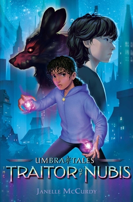 The Traitor of Nubis (Umbra Tales #2) By Janelle McCurdy Cover Image