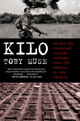 Kilo: Inside the Deadliest Cocaine Cartels—from the Jungles to the Streets Cover Image