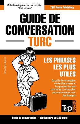 Guide de conversation Français-Turc et mini dictionnaire de 250 mots (French Collection #306) By Andrey Taranov Cover Image