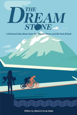 The Dream Stone: A fictional tale about Sam the Dream Stone and his best friend. By Anna-Marie McLachlan, Meriel P (Illustrator), Meriel P (Joint Author) Cover Image