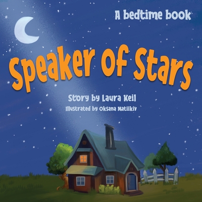 Speaker of Stars: A heartwarming and fun-to-read bedtime book for ages 3-7 By Laura Keil Cover Image
