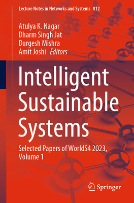 Intelligent Sustainable Systems: Selected Papers of Worlds4 2023, Volume 1 (Lecture Notes in Networks and Systems #812)