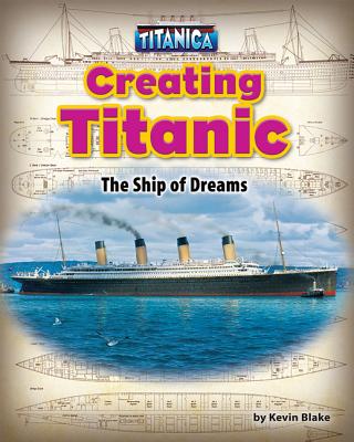 Creating Titanic The Ship Of Dreams