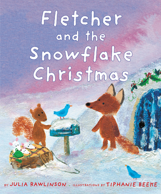 Fletcher and the Snowflake Christmas By Julia Rawlinson, Tiphanie Beeke (Illustrator) Cover Image