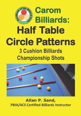 Carom Billiards: Half Table Circle Patterns: 3-Cushion Billiards Championship Shots Cover Image