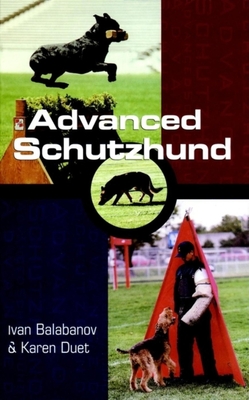 Advanced Schutzhund By Ivan Balabanov, Karen Duet Cover Image