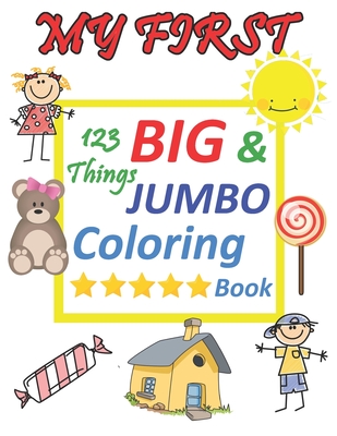 My first 123 things BIG & JUMBO Coloring Book: 123 things BIG