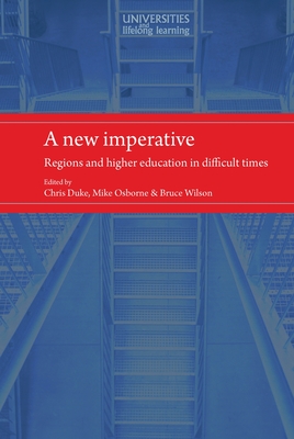 A New Imperative: Regions and Higher Education in Difficult Times (Universities and Lifelong Learning) By Chris Duke, Michael Osborne (Editor), Michael Osborne Cover Image