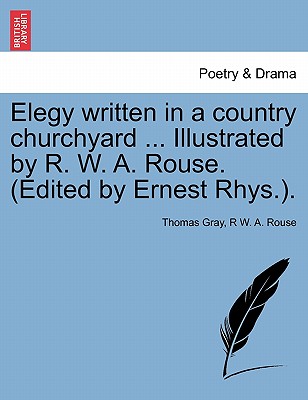 Cover for Elegy written in a country churchyard ... Illustrated by R. W. A. Rouse. (Edited by Ernest Rhys.).