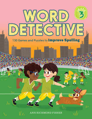 Word Detective, Grade 3: 130 Games and Puzzles to Improve Spelling By Ann Richmond Fisher Cover Image