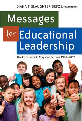 Messages for Educational Leadership: The Constance E. Clayton Lectures 1998-2007 (Black Studies and Critical Thinking #34) By Richard Greggory Johnson III (Editor), Rochelle Brock (Editor), Diana Slaughter-Defoe (Editor) Cover Image