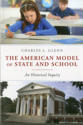 American Model of State and School: An Historical Inquiry By Charles L. Glenn Cover Image