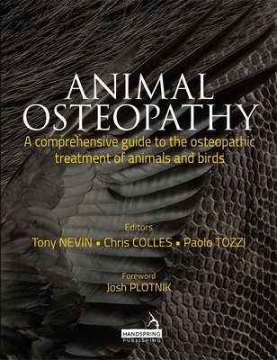 Animal Osteopathy: A Comprehensive Guide to the Osteopathic Treatment of Animals and Birds Cover Image