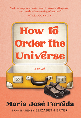 How to Order the Universe By María José Ferrada, Elizabeth Bryer (Translated by) Cover Image