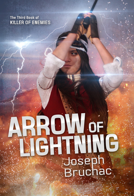 Arrow of Lightning (Killer of Enemies #3) By Joseph Bruchac Cover Image