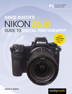 David Busch Amazon Canon R6 David Busch's Nikon Z6 III Guide To