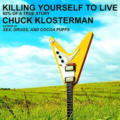 Killing Yourself to Live: 85% of a True Story Cover Image