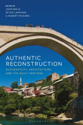 Authentic Reconstruction: Authenticity, Architecture and the Built Heritage Cover Image