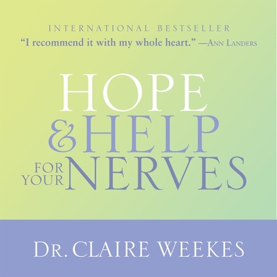 Hope and Help for Your Nerves By Claire Weekes, Claire Weekes (Read by) Cover Image
