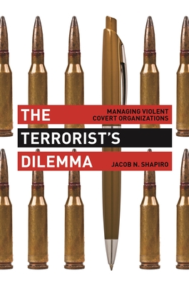 The Terrorist's Dilemma: Managing Violent Covert Organizations Cover Image